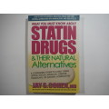 What You Must Know About Statin Drugs and Their Natural Alternatives - Jay S. Cohen, M.D