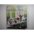 Table Style : 101 Creative Ideas for Elegant and Affordable Entertaining - Liz Belton