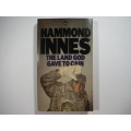 The Land God Gave to Cain - Hammond Innes - 1975