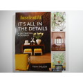 House Beautiful : It`s All in the Details : A Decorating Workshop - Tessa Evelegh