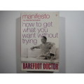 Manifesto : How to Get What You Want Without Trying - Barefoot Doctor