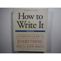 How to Write It : A Complete Guide to Everything You`ll Ever Write - Sandra E. Lamb - Third Edition