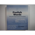 Foolish Words : The Most Stupid Words Ever Spoken - Laura Ward