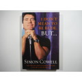I Don`t Mean to Be Rude, But... - Simon Cowell