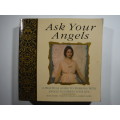 Ask Your Angels : A Practical Guide to Working With Angels to Enrich Your Life - Alma Daniel