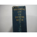 Trekking On - Hardcover - Deneys Reitz - 1936 Edition