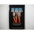 Bearers of the Sun - Paperback - Chris Foster - 1985