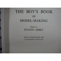 The Boy`s Book of Model-Making - Edited by Staton Abbey - Published 1958