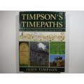 Timpson`s Timepaths : Eight Journeys Through History, From Stone Age to Steam - John Timpson