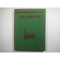 The Horizon Book of Railways - Published 1961