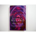 How We Die - Sherwin B. Nuland
