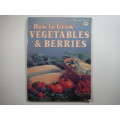 How to Grow Vegetables & Berries - Sunset Books 1982