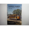 Kimberley Tramways : A History of Kimberley`s Tramways 1887-1985 - Richard Sabatini