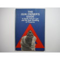 The Gun Owner`s Guide to South African Law and the Safe Handling of Firearms - 1982