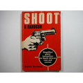 Shoot a Handgun - Simplified Pistol Instruction for South African Men and Women - 1982
