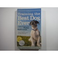 Training the Best Dog Ever : A 5-Week Program - Dawn Sylvia-Stasiewicz