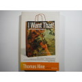 I Want That! How We All Became Shoppers - Thomas Hine