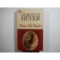 These Old Shades - Paperback - Georgette Heyer - 1976 Edition