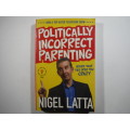 Politically Incorrect Parenting - Paperback - Nigel Latta