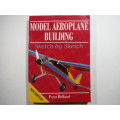 Model Aeroplane Building : Sketch by Sketch - Paperback - Peter Holland - 1997 Edition