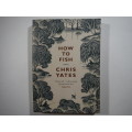How to Fish - Paperback - Chris Yates