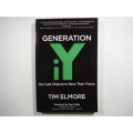 Generation iY : Our Last Chance to Save Their Future - Paperback - Tim Elmore