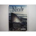 Nicole : The True Story of a Great White Shark`s Journey into History - Richard Peirce