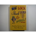 Lock, Stock & Barrel : Familiar Sayings and their Meanings - Hardcover