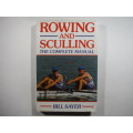 Rowing and Sculling : The Complete Manual - Hardcover - Bill Sayer