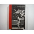 Caught Out : Cricket Match-Fixing Investigated - Paperback - Laurie A Claase