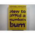 How to Avoid a Wombat`s Bum...and Other Fascinating Facts - Hardcover - Mitchell Symons