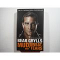 Mud, Sweat, and Tears : The Autobiography - Bear Grylls