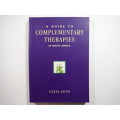 A Guide to Complementary Therapies in South Africa - Celia Fenn
