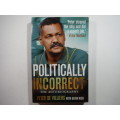 Politically Incorrect : The Autobiography - Peter de Villiers