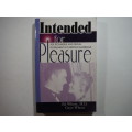 Intended for Pleasure : Sex Technique and Sexual Fulfillment in Christian Marriage