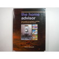 The Home Advisor : Your Guide to Problem Solving in and Around the House - Hardcover - Rod Baker
