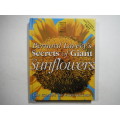 Bernard Lavery`s Secrets of Giant Sunflowers - Hardcover