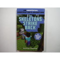 The Skeletons Strike Back : An Unofficial Minecrafter`s Adventure - Paperback - Winter Morgan