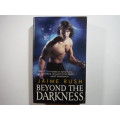 Beyond the Darkness - Paperback - Jaime Rush