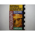 National Geographic Photography Field Guide : Landscapes - Paperback - Robert Caputo