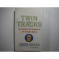 Twin Tracks : The Unexpected Origins of the Modern World - Hardcover - James Burke