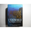 Underworld : Flooded Kingdoms of the Ice Age - Hardcover - Graham Hancock