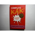 Complete Kak! The Comprehensive Whinger`s Guide to South Africa and the World - Paperback