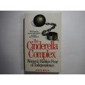 The Cinderella Complex : Women`s Hidden Fear of Independence - Paperback - Colette Dowling