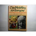 Clay Modelling for Everyone : Pottery, Sculpture & Miniatures without a Wheel - Peter D.Johnson