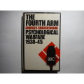 The Fourth Arm : Psychological Warfare 1938-45 - Hardcover - Charles Cruickshank