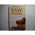 12 Steps to Raw Foods : How to End Your Dependency on Cooked Food - Victoria Boutenko