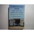 The Cafe De Move-On Blues : In Search of the New South Africa - Christopher Hope