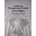 African Dangerous Game Cartridges - Pierre van der Walt - Limited First Edition copy - Signed!!