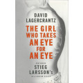 The Girl Who Takes an Eye for an Eye (David Lagercrantz -Continuing Stieg Larsson's Millennium Serie